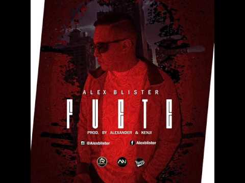Alex blister - fuete (prod by alexander & kenji)