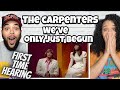 THEIR HARMONY IS AMAZING FIRST TIME HEARING The Carpenters We Ve Only Just Begun REACTION
