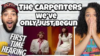 THEIR HARMONY IS AMAZING!| FIRST TIME HEARING The Carpenters -  We&#39;ve Only Just Begun REACTION