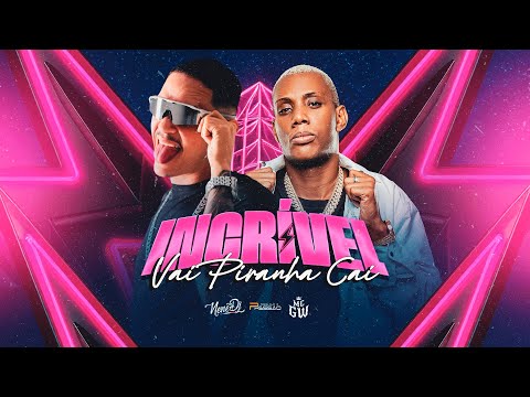 Incrível Vai Piranha Caí - Mc Gw ( Nenê Dj ) 