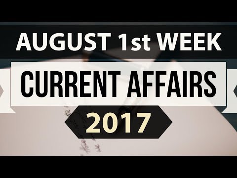 (English) August 2017 1st week current affairs - IBPS PO,Clerk,CLAT,SBI,CHSL,SSC CGL,RBI,UPSC,LDC