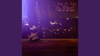 Da Beast - I Love to Lose