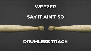 Weezer - Say It Ain&#39;t So (drumless)