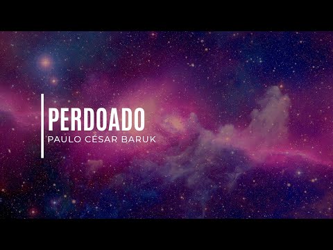 Perdoado - Paulo César Baruk