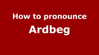 How to pronounce Ardbeg