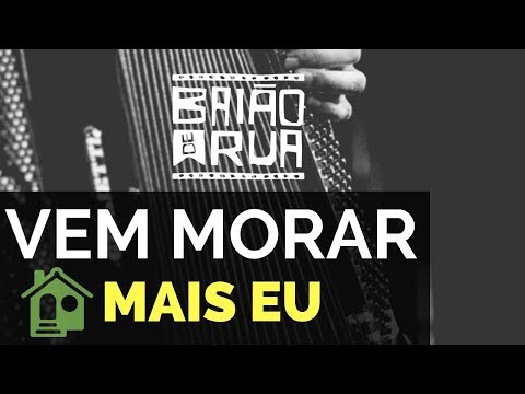 Vem Morar Mais Eu - Baião de Rua