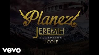 Jeremih - Planez (Official Audio) ft. J. Cole