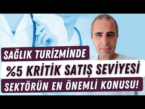 SA�?LIK TURİZMİNDE %5 KRİTİK SATI�? SEVİYESİ – SEKTÖRÜN EN ÖNEMLİ KONUSU!