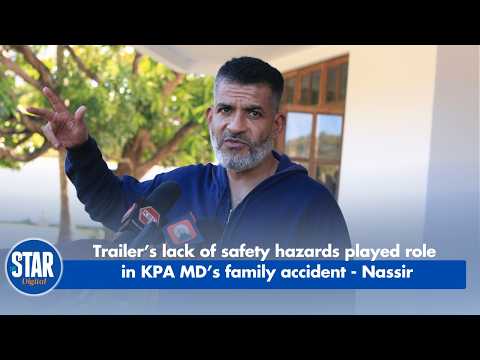 Trailer’s lack of safety hazards played role in KPA MD’s family accident - Nassir