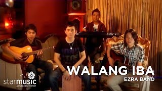 Ezra Band - Walang Iba (Official Music Video)