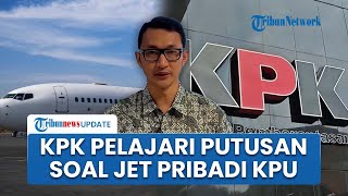 KPK Dalami Putusan DKPP soal Jet Pribadi KPU, Ungkap Fakta Baru Dugaan Penyalahgunaan Anggaran