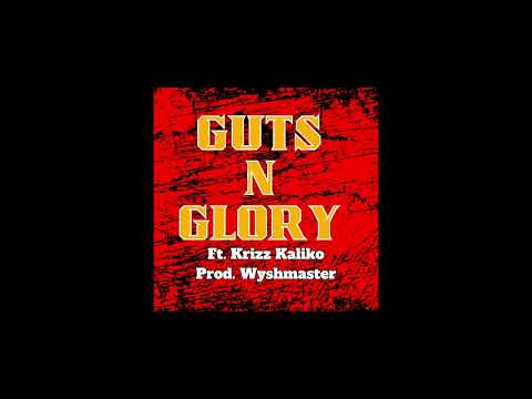 Guts N Glory x Krizz Kaliko x Wyshmaster