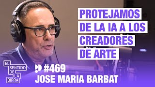 Protejamos de la IA a los creadores de arte. José María Barbat, Presidente Sony Music | Cap. 469