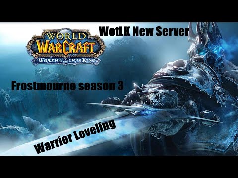 New Wotlk Server - Frostmourne Season 3 - Warrior Leveling | Warmane