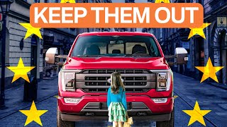 Keep these Stupid American Trucks out of Europe