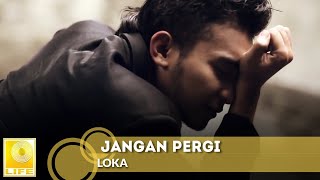 LOKA - Jangan Pergi (Official Music Video)