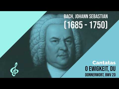 O Ewigkeit, du Donnerwort, BWV 20 - Bach, Johann Sebastian