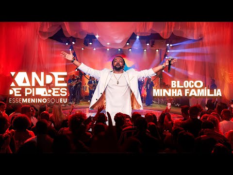 Xande de Pilares - Bloco "Minha Família" (DVD Esse Menino Sou Eu - Ao Vivo) [COMPLETO]