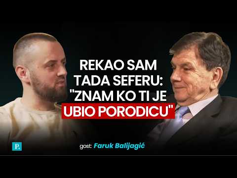 Faruk Balijagić: Rekao sam tada Seferu: "Znam ko ti je ubio porodicu"