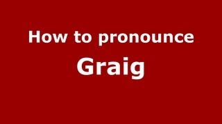 How to pronounce Graig