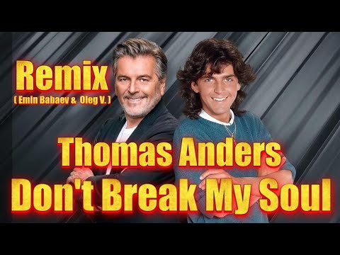 Thomas Anders  - Don't Break My Soul  ( Emin Babaev &  Oleg V. )  Remix -   2025