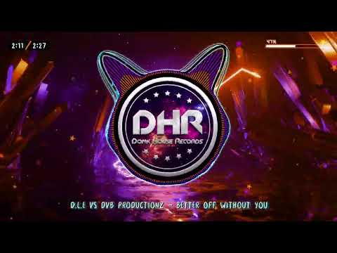 D.L.E vs DvB Productionz - Better Off Without You - DHR