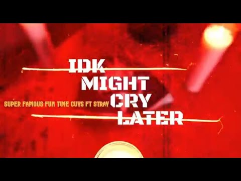 SFFTG - IDK Might Cry Later (OFFICIAL MUSIC VIDEO)