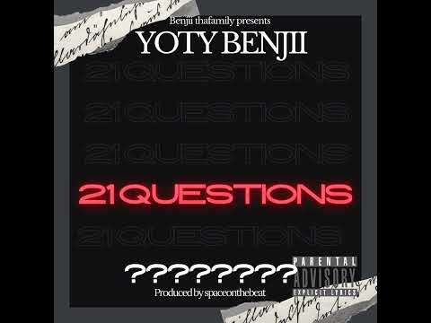 Yoty Benjii - 21 Questions (audio) [prod. by Spaceonthebeat]