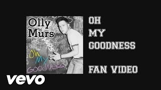 Olly Murs - Oh My Goodness (Fan Video)