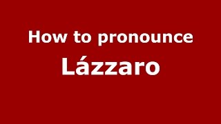 How to pronounce Lázzaro