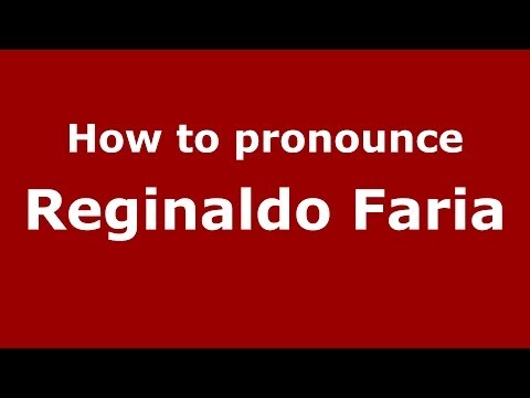 How to pronounce Reginaldo Faria (Brazilian/Portuguese) - PronounceNames.com