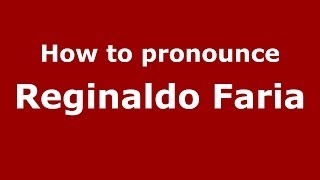 How to pronounce Reginaldo Faria