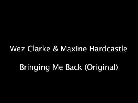 Wez Clarke & Maxine Hardcastle - Bringing me back