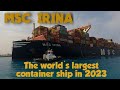 The WORLD'S lARGEST CONTAINER SHIP IN 2023 | MSC IRINA | 2023නේ ලොකයේ ලොකුම කන්ටේන