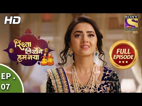 Rishta Likhenge Hum Naya - रिश्ता लिखेंगे हम नया - Ep 7 - Full Episode - 15th November, 2017