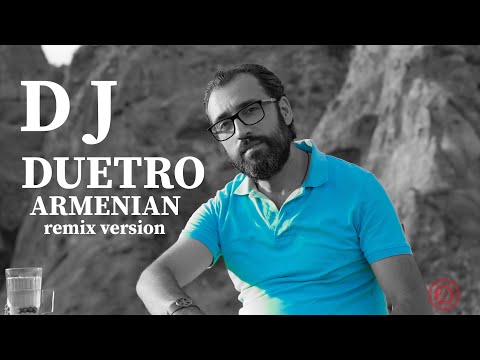 DJ DUETRO - ARMENIAN - REMIX VERSION - Edgar Aleksanyan - Hay