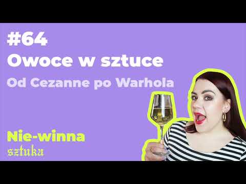 64. Owoce w sztuce: Od Cezanne po Warhola