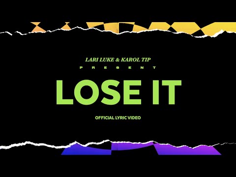 LARI LUKE & Karol Tip - Lose It (Official Lyrics Video)