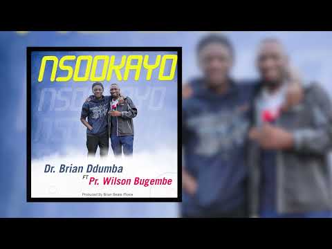 Nsookayo - Dr  Brian Ddumba x Ps Wilson Bugembe (Official Ugandan gospel music 2022)