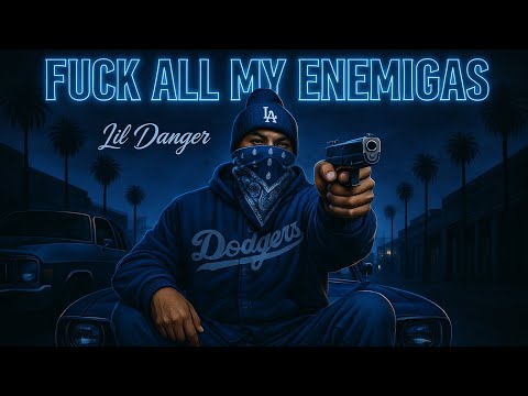 Lil’ Danger  - “F★ck All My Enemigas” (Official Audio)