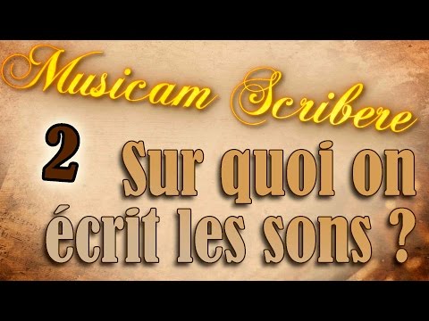 Musicam Scribere n°2 - Sur quoi on écrit les sons ?
