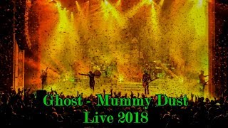 Ghost - Mummy Dust &quot;Live 2018&quot; (Multicam + great audio)