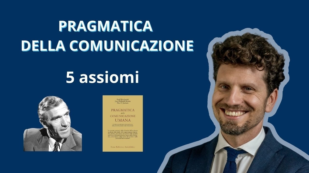 La Pragmatica Della Comunicazione, 5 Assiomi e Comunicazione Strategica