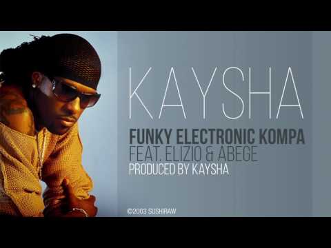 Kaysha - Funky Electronic Kompa (feat . Elizio & Abege)