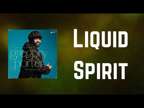Gregory Porter - Liquid Spirit (Lyrics)