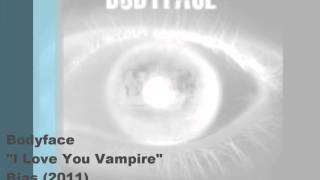 BoDyFaCe - I Love You Vampire (2011)