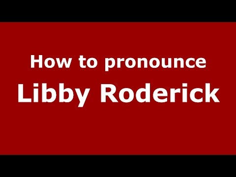 How to pronounce Libby Roderick (American English/US)  - PronounceNames.com