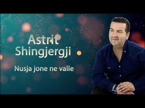 Astrit Shingjergji Nusja jone ne valle
