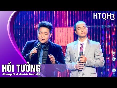 Hồi Tưởng - Quang Lê & Quách Tuấn Du | Live HTQT 3