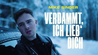 MIKE SINGER - VERDAMMT ICH LIEB' DICH (Offizielles Video) Prod. by Juh-Dee, Young Mesh &amp; Frio